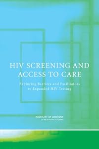 HIV Screening and Access to Care: Exploring Barriers and Facilitators to Expanded HIV Testing