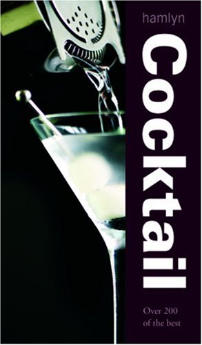 Cocktail: Over 200 of the Best by Hamlyn