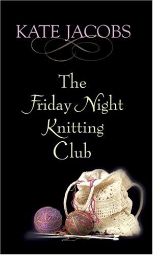 The Friday Night Knitting Club by Kate Jacobs
