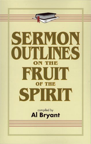Sermon Outlines on the Fruit of the Spirit by Al Bryant
