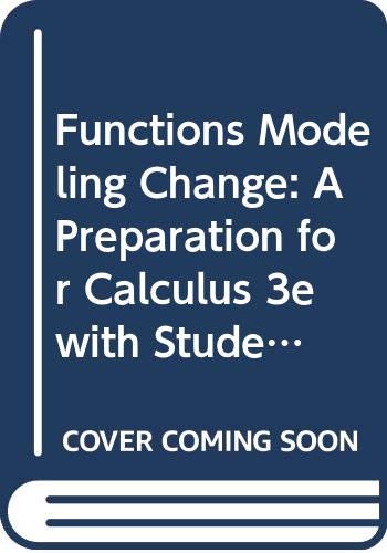 Functions Modeling Change: A Preparation for Calculus 3e with Student Study Guide Set, Textbook and Student Study Guide by Eric Connally