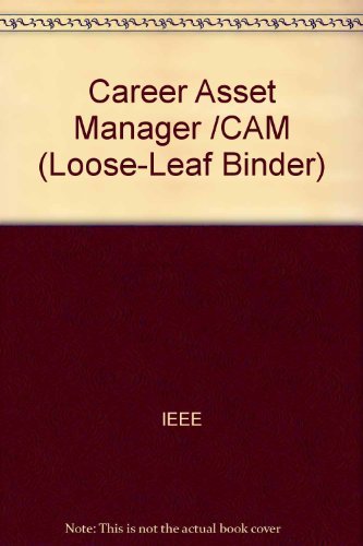 Career Asset Manager: A Unique Guide and Tool for Personal Career Management by Institute of Electrical and Electronics Engineers