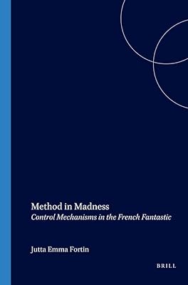 Method in Madness: Control Mechanisms in the French Fantastic (Chiasma 16) (English and French Edition)