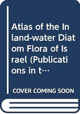 Atlas of the Inland-Water Diatom Flora of Israel (Publications in the Natural Sciences)