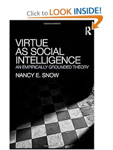 Virtue as Social Intelligence: An Empirically Grounded Theory Nancy E. Snow