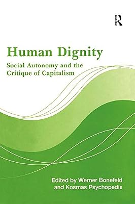 Human Dignity: Social Autonomy and the Critique of Capitalism