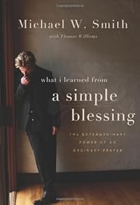 A Simple Blessing: The Extraordinary Power of an Ordinary Prayer