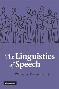 The Linguistics of Speech by William A. Kretzschmar Jr