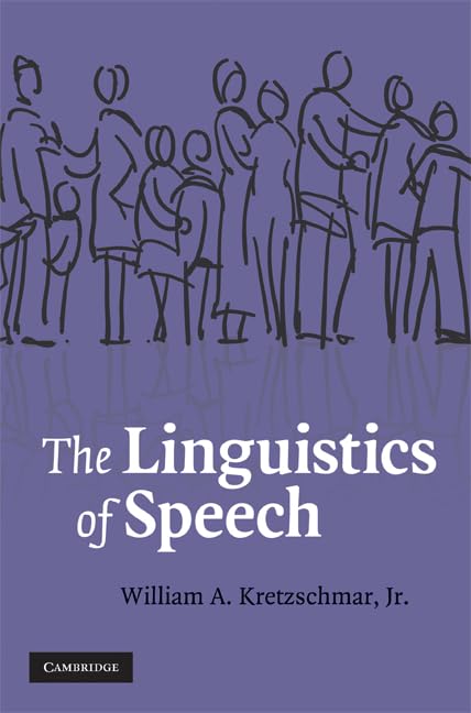 The Linguistics of Speech by William A. Kretzschmar Jr