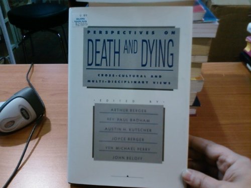 Perspectives on Death and Dying: Cross-Cultural and Multi-Disciplinary Views by Arthur Berger
