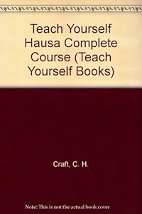 Teach Yourself Hausa: A Complete Course for Beginners (Teach Yourself Books) (English and Hausa Edition) by Charles H. Kraft