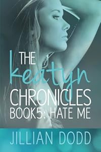 The Keatyn Chronicles: Hate Me