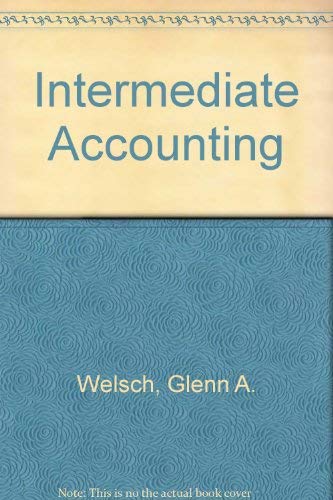 Intermediate accounting (The Robert N. Anthony, Willard J. Graham series in accounting) by Glenn A Welsch