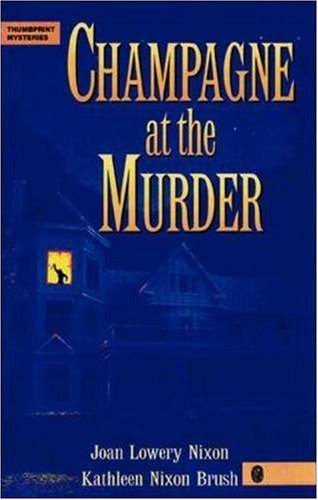 Champagne at the Murder (Thumbprint Mysteries Series) by Joan Lowery Nixon