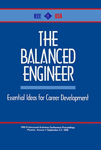 The Balanced Engineer: Essential Ideas for Career Development by IEEE