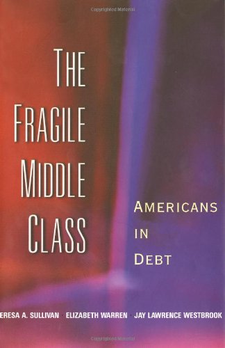 The Fragile Middle Class: Americans in Debt by Teresa A. Sullivan
