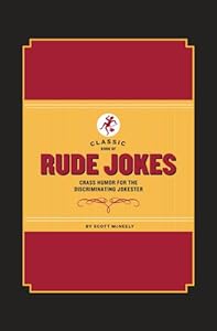 Classic Book of Rude Jokes: Crass Humor for the Discriminating Jokester