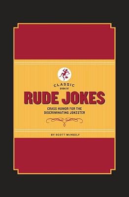 Classic Book of Rude Jokes: Crass Humor for the Discriminating Jokester