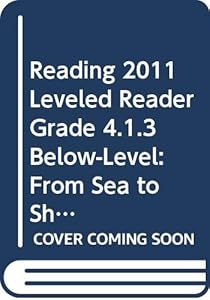 READING 2011 LEVELED READER GRADE 4.1.3 BELOW-LEVEL:FROM SEA TO SHINING SEA