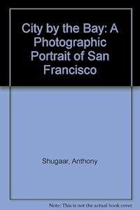 San Francisco: The City by the Bay by Antony Shugaar