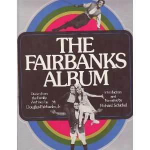 The Fairbanks Album by Richard Schickel