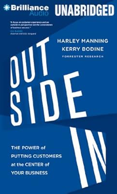 Outside In: The Power of Putting Customers at the Center of Your Business