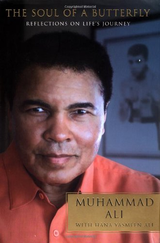 The Soul of a Butterfly: Reflections on Life's Journey by Muhammad Ali