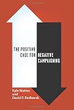 Kyle Mattes and David Redlawsk, "The Positive Case for Negative Campaigning" (U Chicago Press 2014)