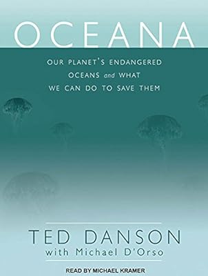 Oceana: Our Planet's Endangered Oceans and What We Can Do to Save Them