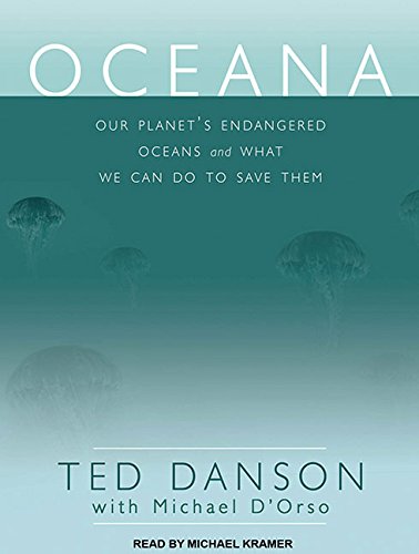 Oceana: Our Planet's Endangered Oceans and What We Can Do to Save Them by Ted Danson