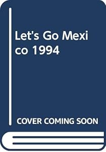 Let's Go 1994: Mexico: The Budget Guides