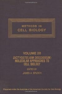 METHODS IN CELL BIOLOGY,VOLUME 28: DICTYOSTELIUM DISCOIDEUM: MOLECULAR APPROACHES TO CELL BIOLOGY, Volume 28