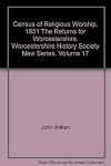 Census of Religious Worship, 1851 The Returns for Worcestershire. Worcestershire History Society New Series, Volume 17