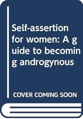 Self-assertion for women: A guide to becoming androgynous
