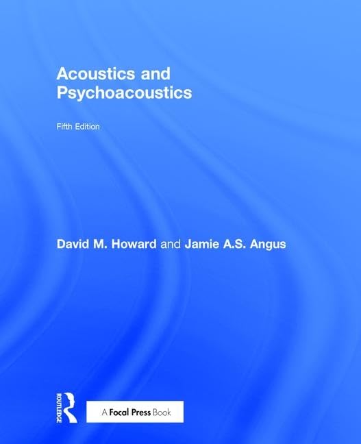 Acoustics and Psychoacoustics by David M. Howard