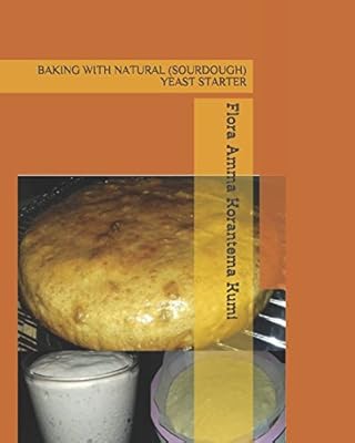 BAKING WITH NATURAL (SOURDOUGH) YEAST STARTER