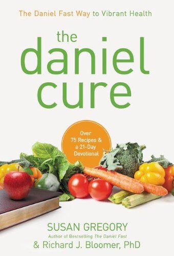 The Daniel Cure: The Daniel Fast Way to Vibrant Health by Susan Gregory