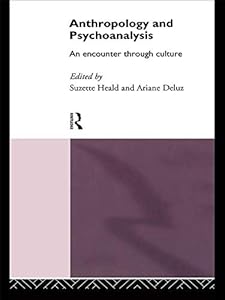 Anthropology and Psychoanalysis: An Encounter Through Culture by Ariane Deluz
