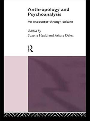 Anthropology and Psychoanalysis: An Encounter Through Culture