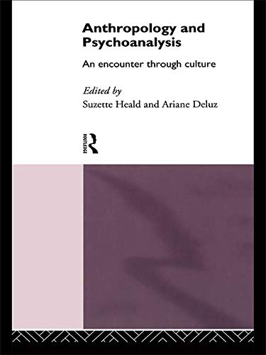 Anthropology and Psychoanalysis: An Encounter Through Culture by Ariane Deluz