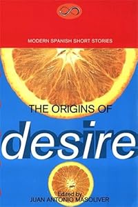 The Origins of Desire: Modern Spanish Short Stories (Modern European Short Stories) by Juan Antonio Masoliver