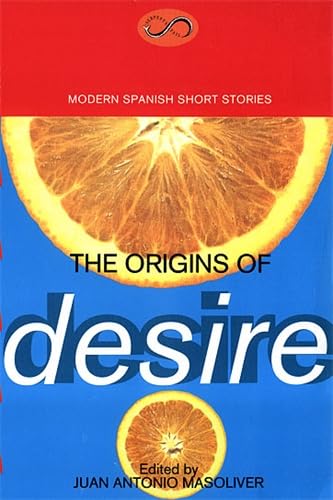 The Origins of Desire: Modern Spanish Short Stories (Modern European Short Stories) by Juan Antonio Masoliver