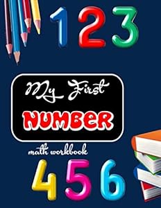 My first Number Math Workbook: Activity book for kids, Preschool , Kindergarten and Grade 1 by MJ MAY