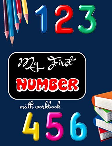 My first Number Math Workbook: Activity book for kids, Preschool , Kindergarten and Grade 1 by MJ MAY