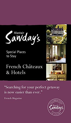 Special Places to Stay: French Châteaux & Hotels by Alastair Sawday