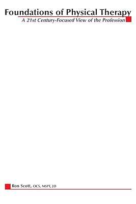 Foundations of Physical Therapy: A 21st Century-Focused View