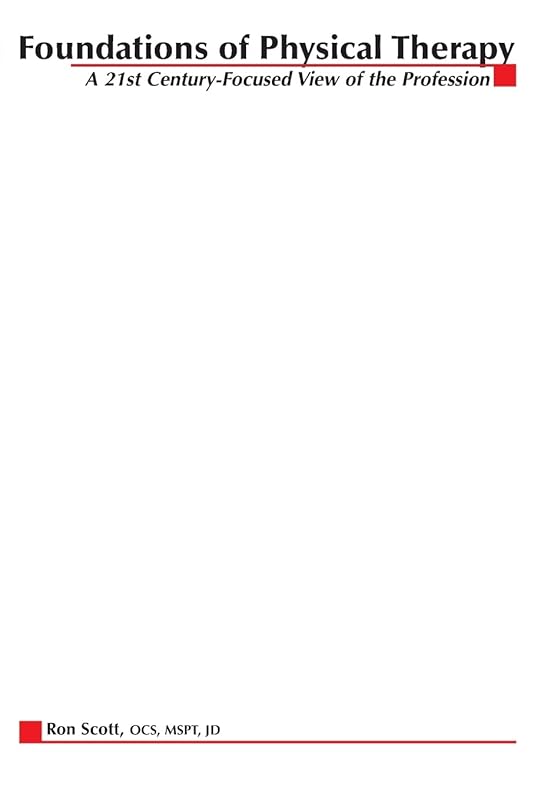 Foundations of Physical Therapy: A 21st Century-Focused View by Ron Scott