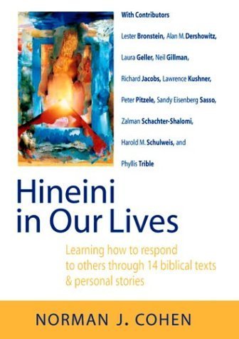 Hineini in Our Lives: Learning How to Respond to Others Through 14 Biblical Texts & Personal Stories by Norman J. Cohen