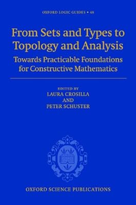 From Sets and Types to Topology and Analysis: Towards practicable foundations for constructive mathematics (Oxford Logic Guides Book 48)
