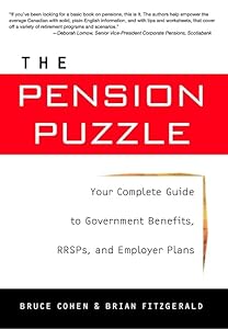 The Pension Puzzle: Your Complete Guide to Government Benefits, RRSPs and Employer Plans by Bruce Cohen